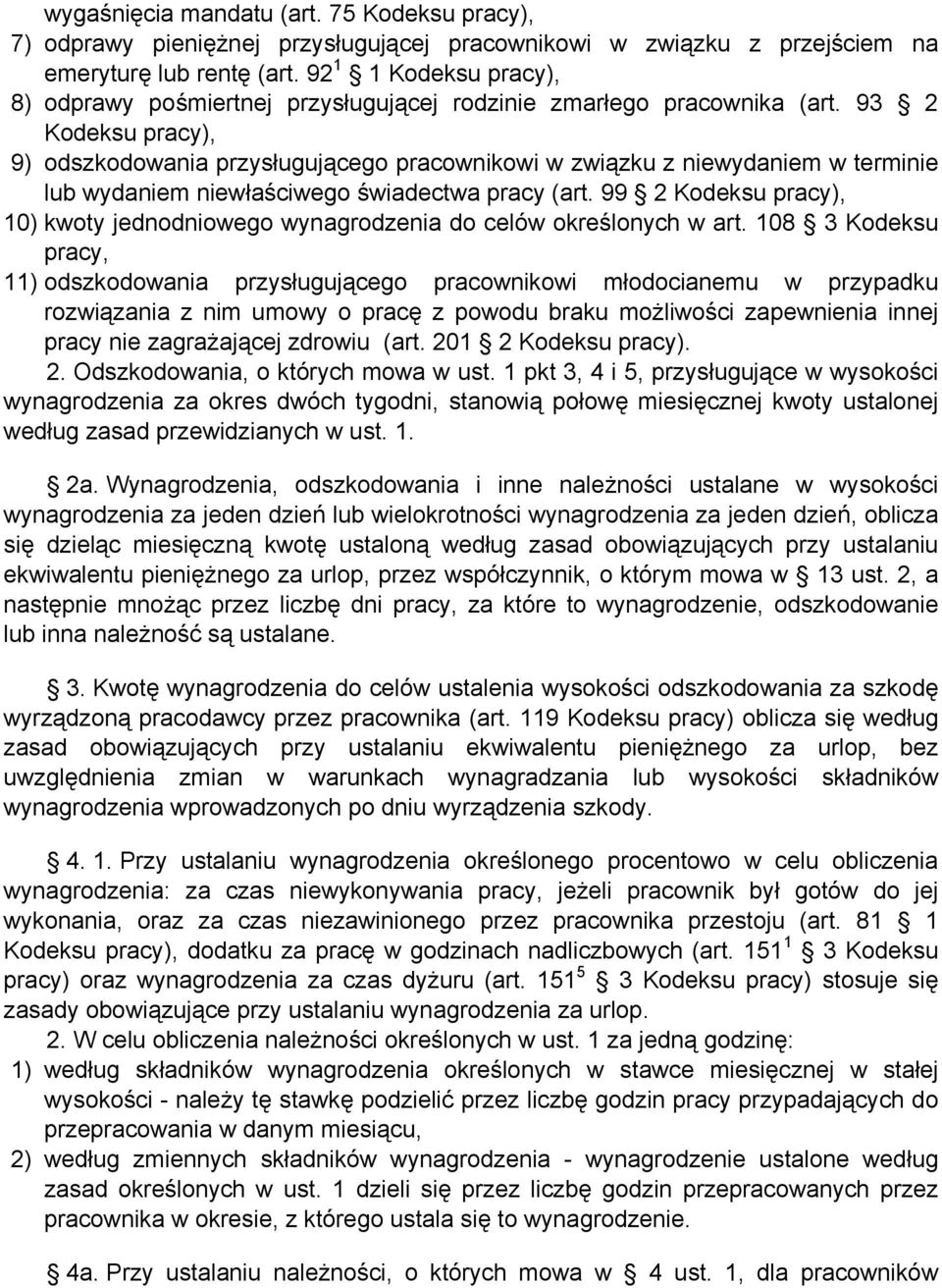 93 2 Kodeksu pracy), 9) odszkodowania przysługującego pracownikowi w związku z niewydaniem w terminie lub wydaniem niewłaściwego świadectwa pracy (art.