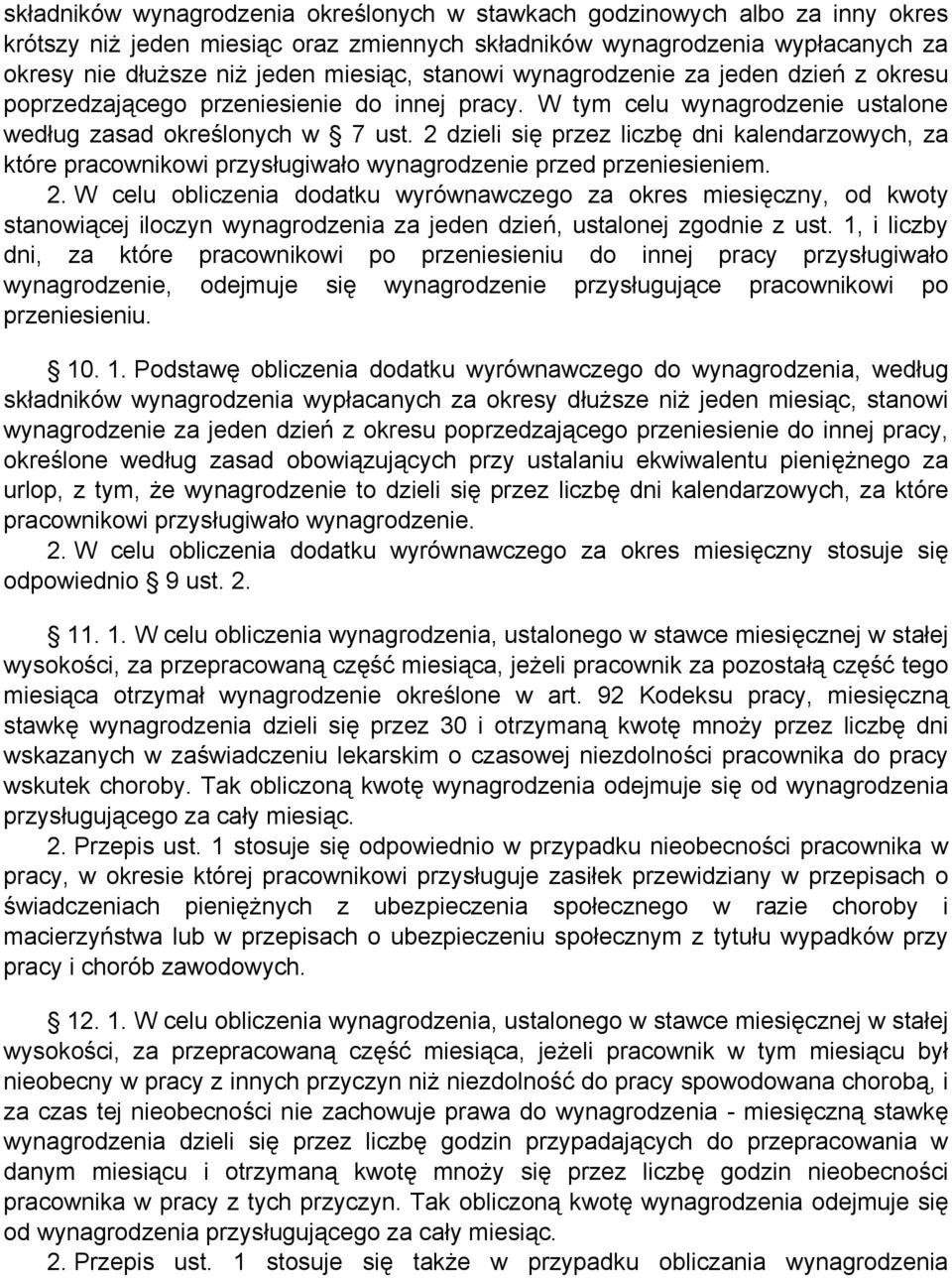 2 dzieli się przez liczbę dni kalendarzowych, za które pracownikowi przysługiwało wynagrodzenie przed przeniesieniem. 2.