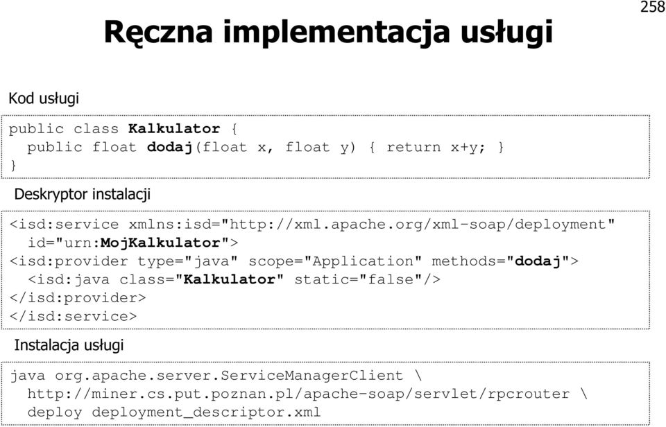 org/xml-soap/deployment" id="urn:mojkalkulator"> <isd:provider type="java" scope="application" methods="dodaj"> <isd:java