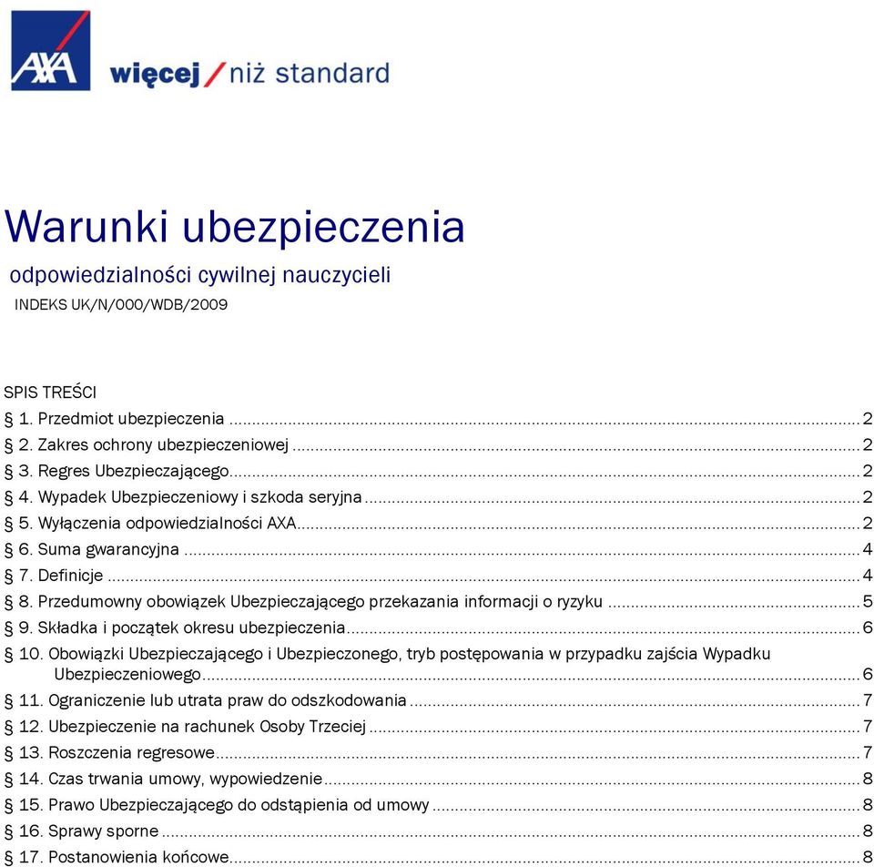 Przedumowny obowiązek Ubezpieczającego przekazania informacji o ryzyku... 5 9. Składka i początek okresu ubezpieczenia... 6 10.