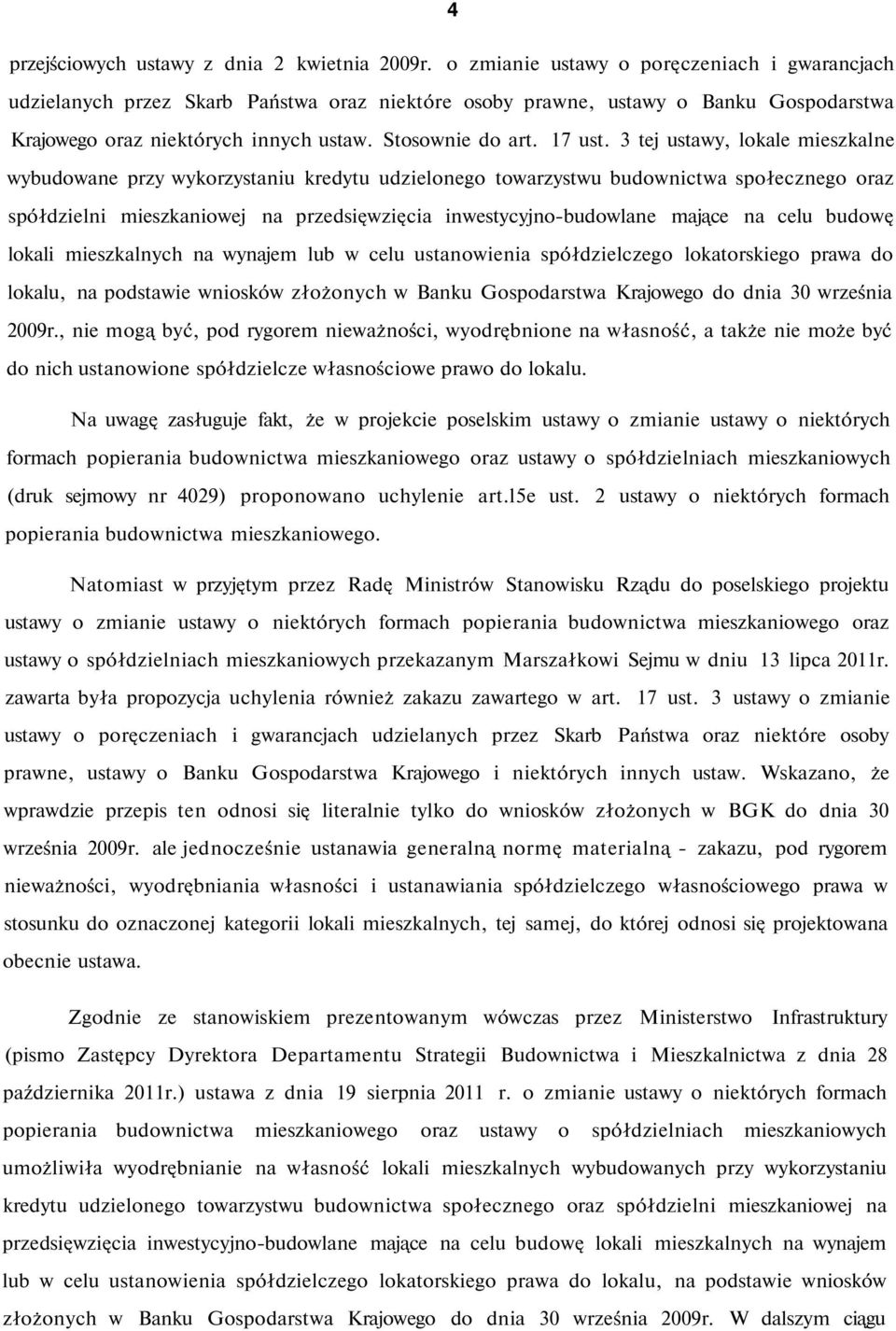 3 tej ustawy, lokale mieszkalne wybudowane przy wykorzystaniu kredytu udzielonego towarzystwu budownictwa społecznego oraz spółdzielni mieszkaniowej na przedsięwzięcia inwestycyjno-budowlane mające