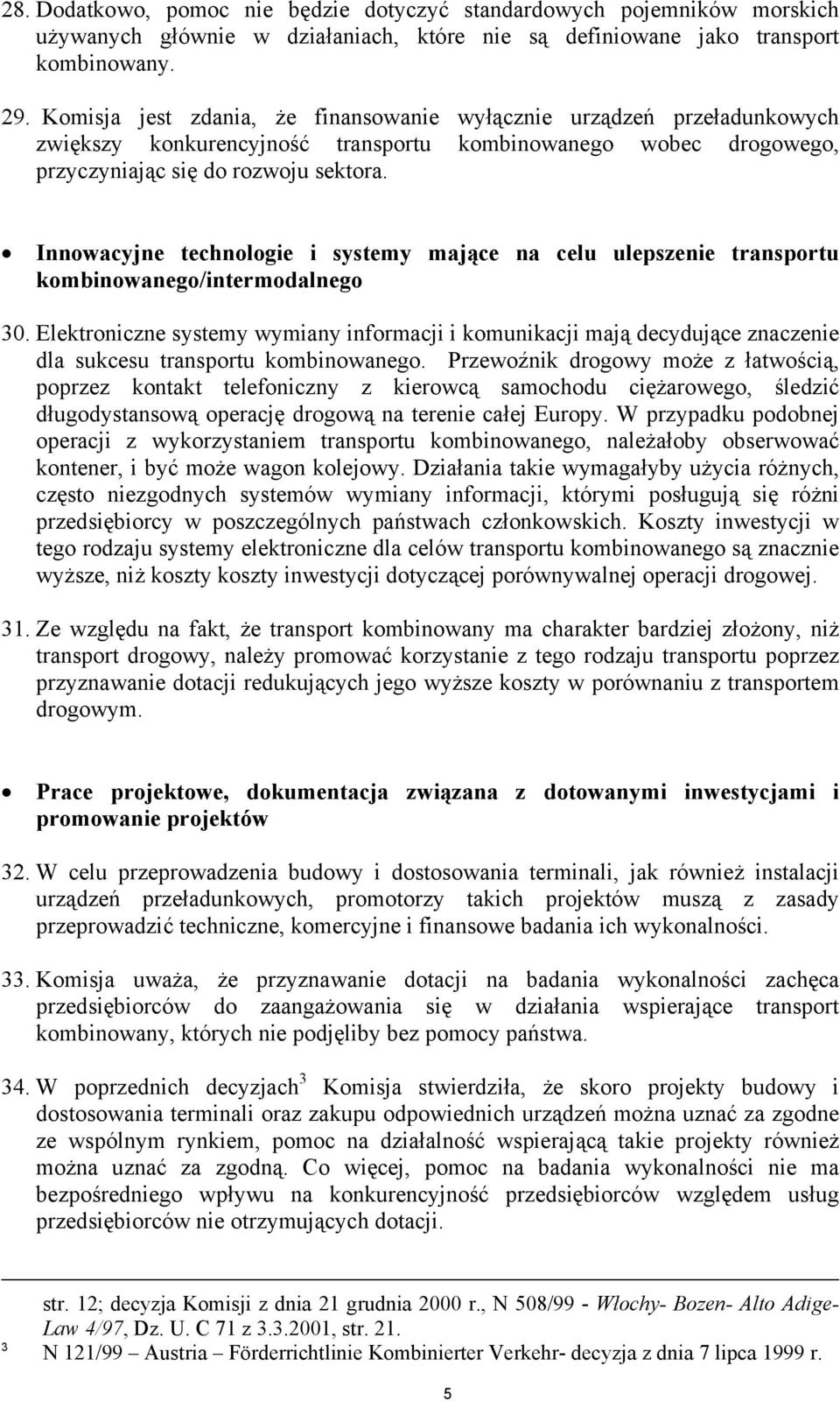 Innowacyjne technologie i systemy mające na celu ulepszenie transportu kombinowanego/intermodalnego 30.