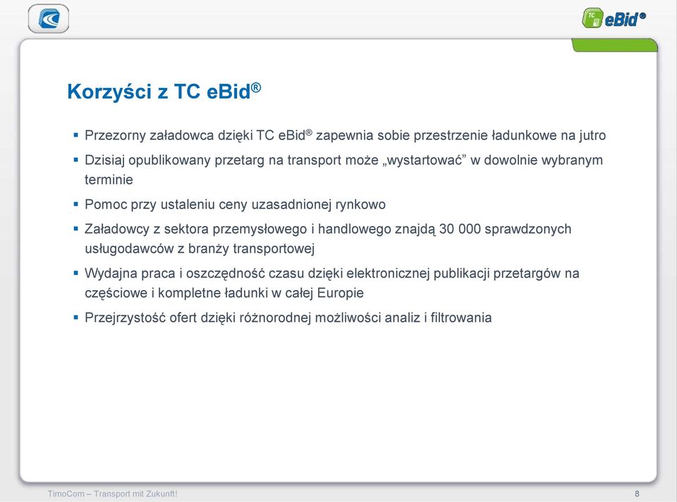 znajdą 30 000 sprawdzonych usługodawców z branży transportowej Wydajna praca i oszczędność czasu dzięki elektronicznej publikacji przetargów na