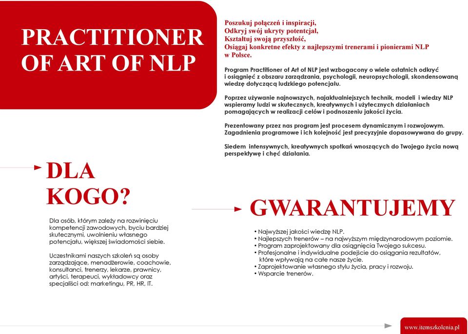 Poprzez używanie najnowszych, najaktualniejszych technik, modeli i wiedzy NLP wspieramy ludzi w skutecznych, kreatywnych i użytecznych działaniach pomagających w realizacji celów i podnoszeniu