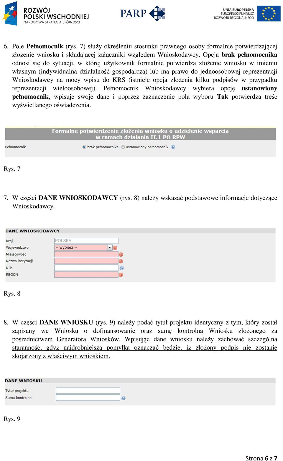 reprezentacji Wnioskodawcy na mocy wpisu do KRS (istnieje opcja złożenia kilku podpisów w przypadku reprezentacji wieloosobowej).