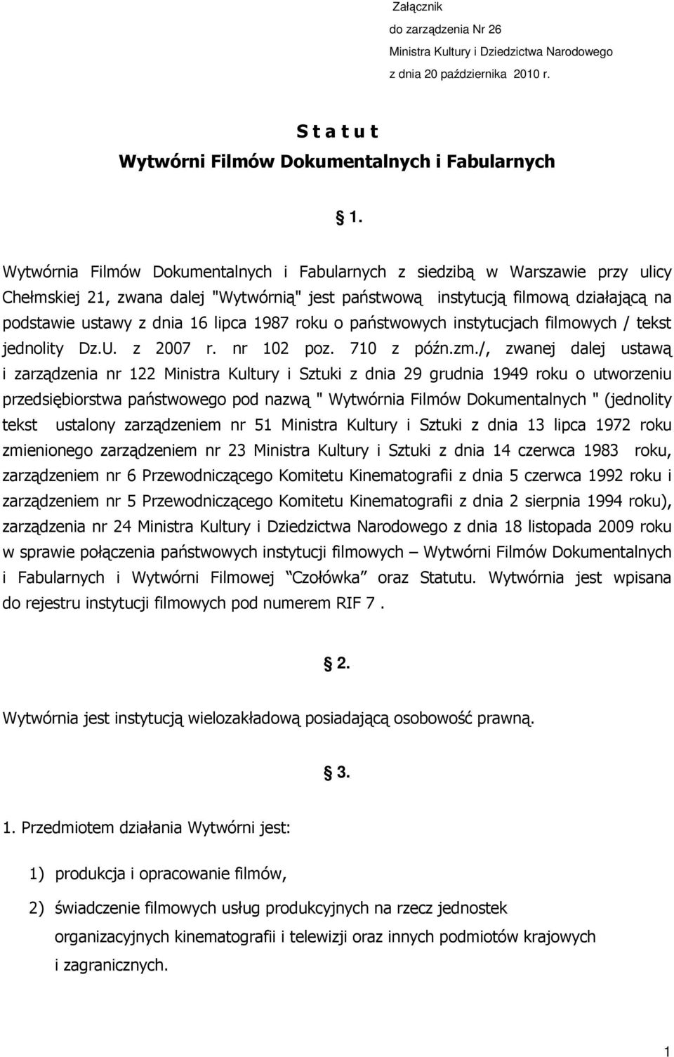 1987 roku o państwowych instytucjach filmowych / tekst jednolity Dz.U. z 2007 r. nr 102 poz. 710 z późn.zm.