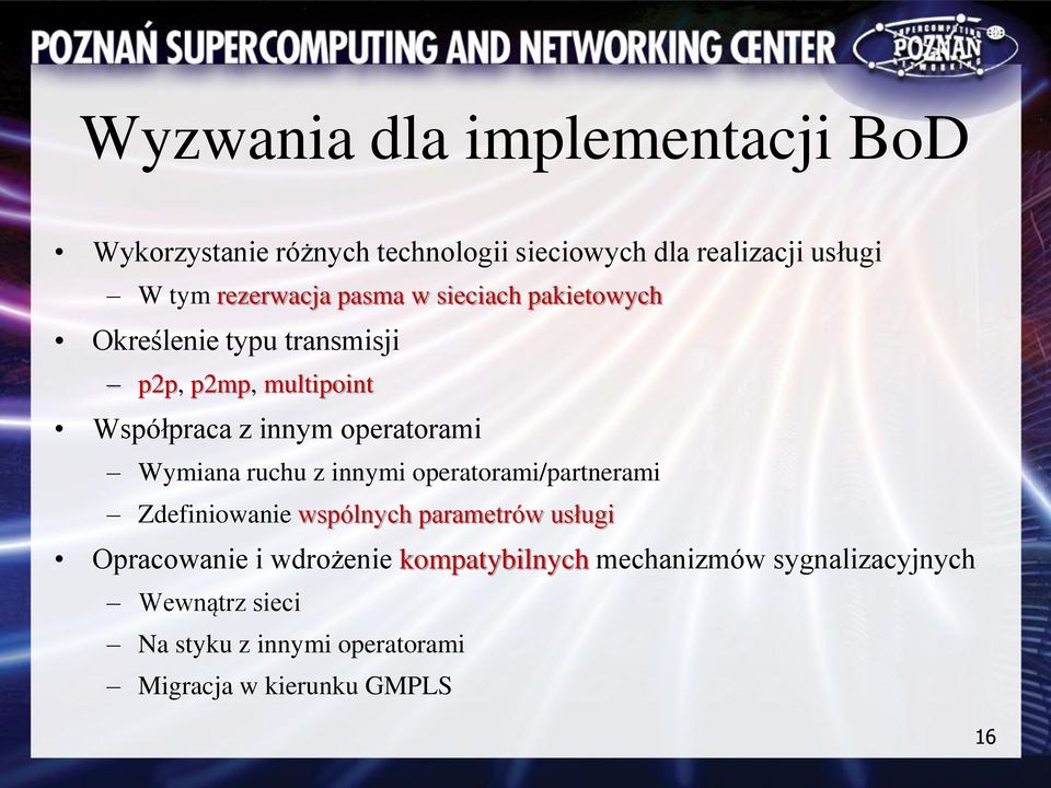 operatorami Wymiana ruchu z innymi operatorami/partnerami Zdefiniowanie wspólnych parametrów usługi Opracowanie i