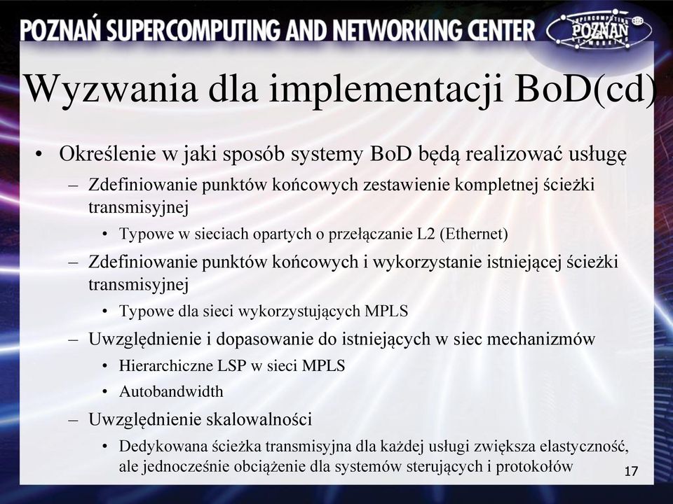 transmisyjnej Typowe dla sieci wykorzystujących MPLS Uwzględnienie i dopasowanie do istniejących w siec mechanizmów Hierarchiczne LSP w sieci MPLS