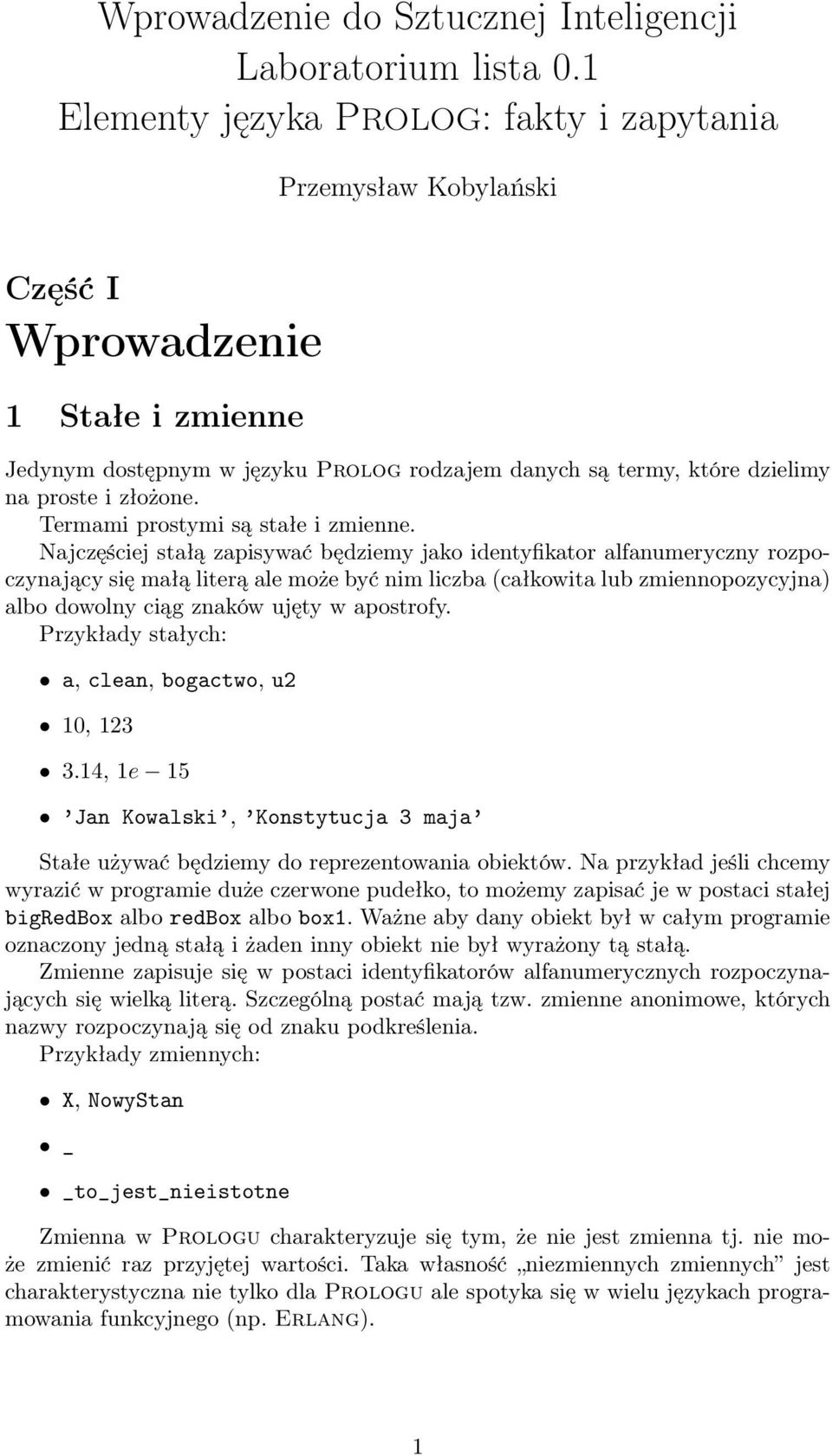 Termami prostymi są stałe i zmienne.