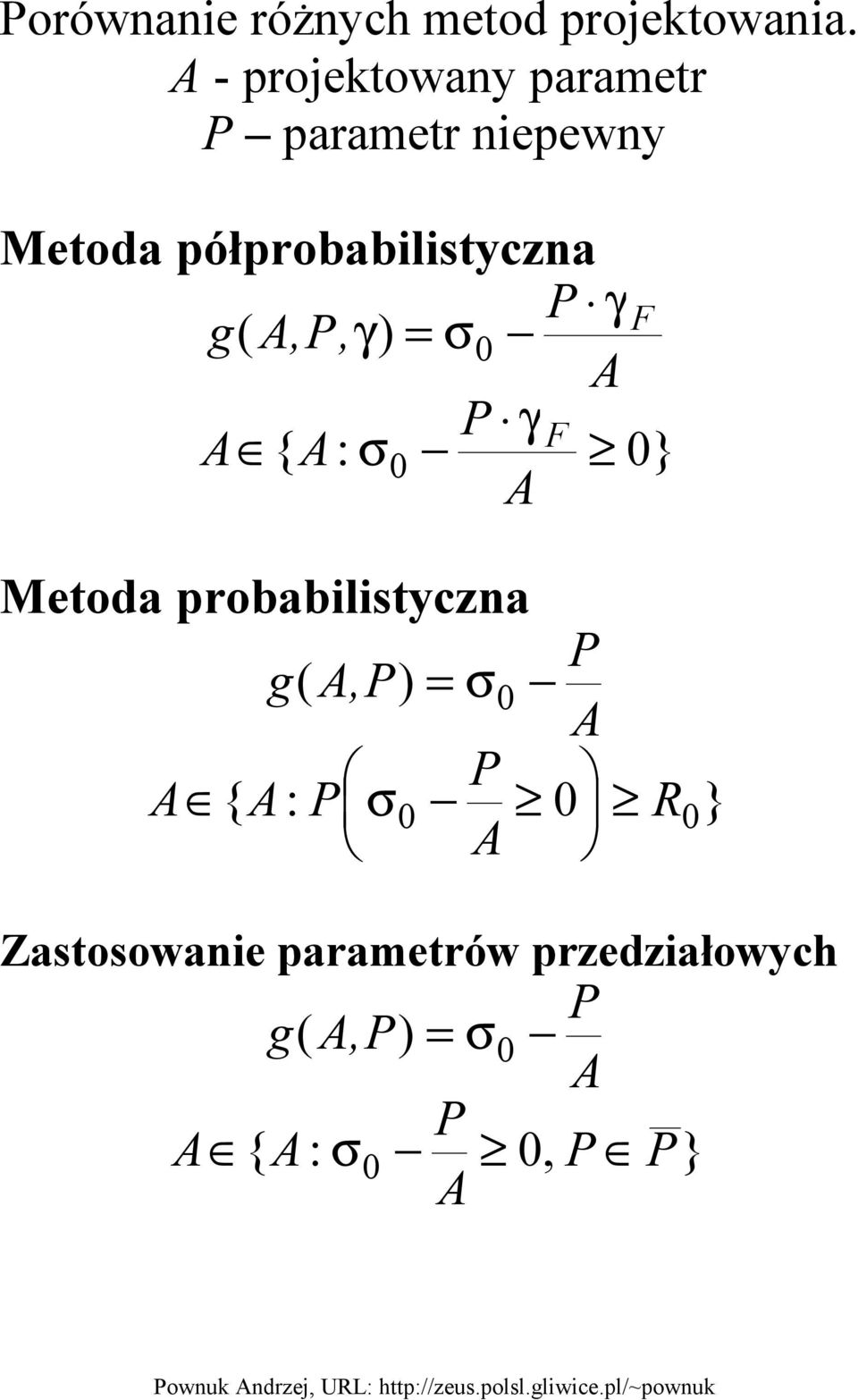 półprobabilistyczna γ F g( A,, γ) = σ0 A γ F A { A: σ0 0} A Metoda