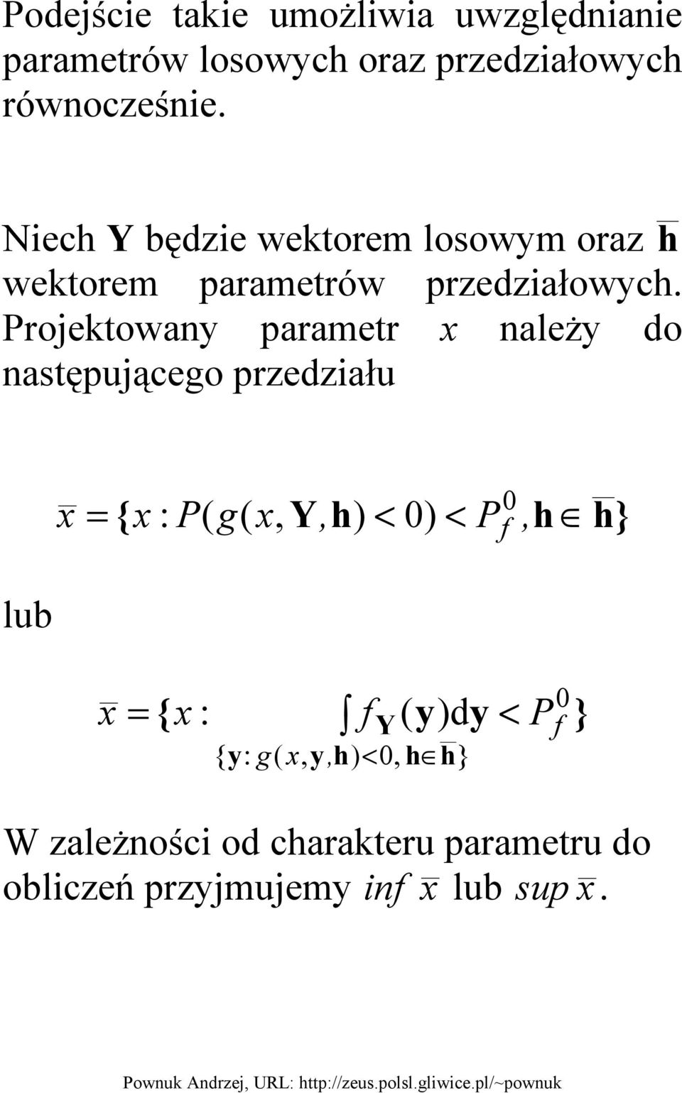 rojektowany parametr x należy do następującego przedziału lub x f 0 = { x : ( g( x, Y, h) < 0) <, h