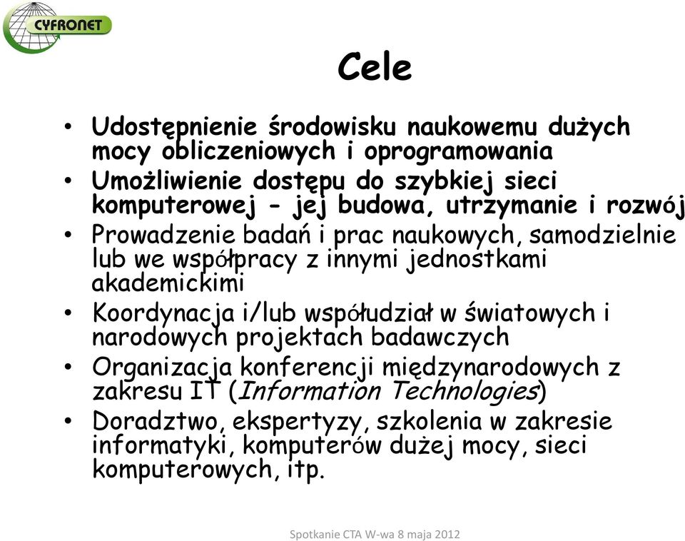 jednostkami akademickimi Koordynacja i/lub współudział w światowych i narodowych projektach badawczych Organizacja konferencji