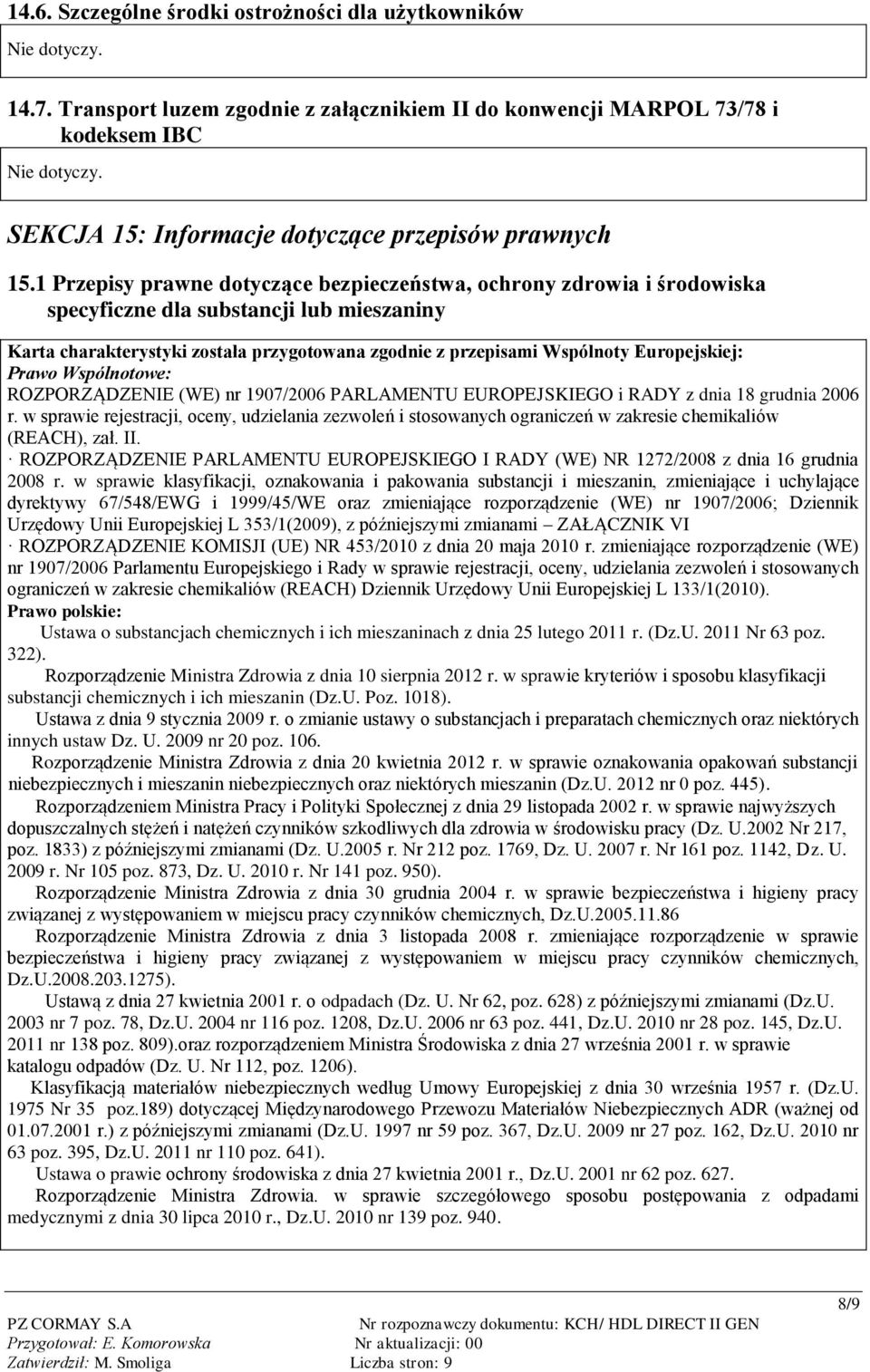 Europejskiej: Prawo Wspólnotowe: ROZPORZĄDZENIE (WE) nr 1907/2006 PARLAMENTU EUROPEJSKIEGO i RADY z dnia 18 grudnia 2006 r.