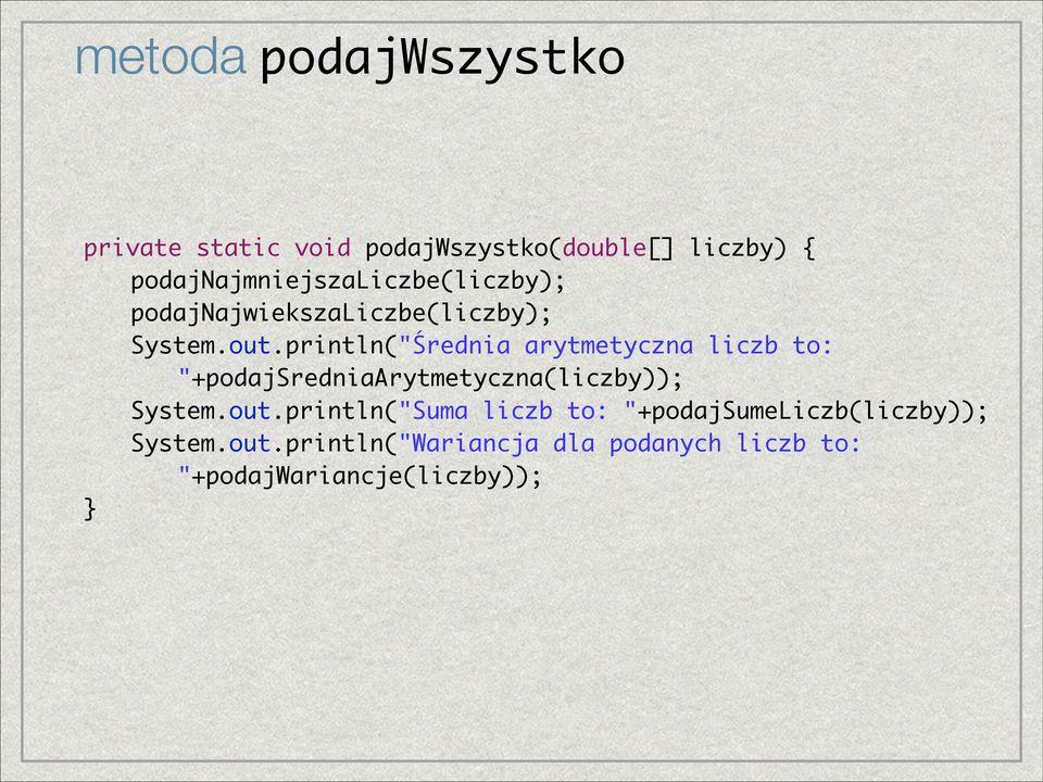 println("Średnia arytmetyczna liczb to: "+podajsredniaarytmetyczna(liczby)); System.out.