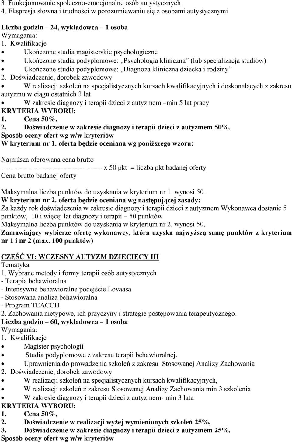 kliniczna (lub specjalizacja studiów) Ukończone studia podyplomowe: Diagnoza kliniczna dziecka i rodziny W realizacji szkoleń na specjalistycznych kursach kwalifikacyjnych i doskonalących z zakresu