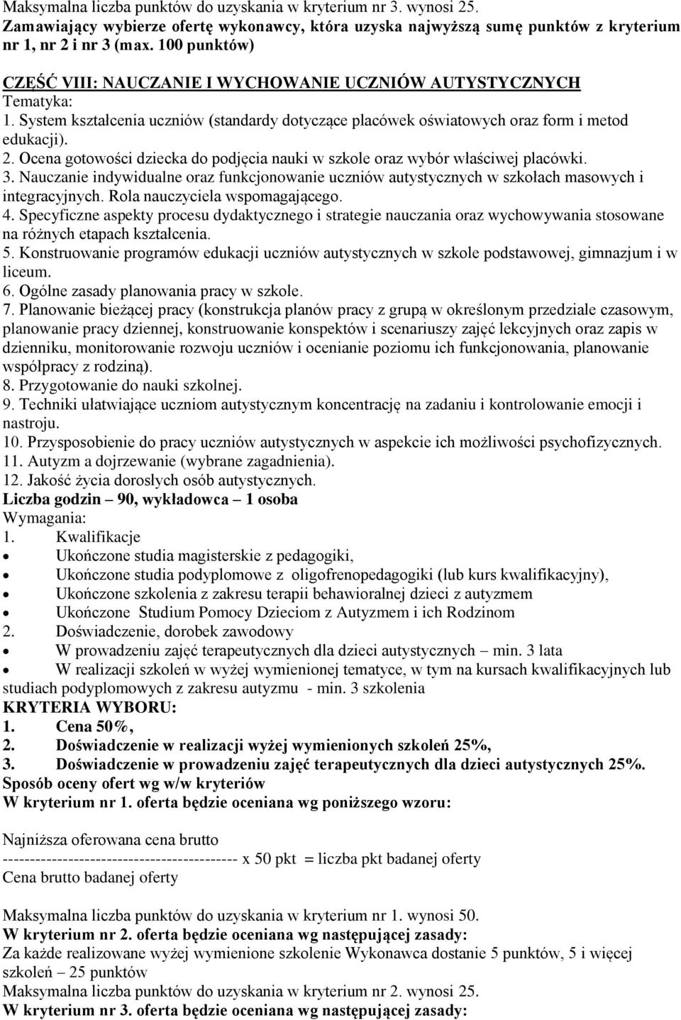 Nauczanie indywidualne oraz funkcjonowanie uczniów autystycznych w szkołach masowych i integracyjnych. Rola nauczyciela wspomagającego. 4.