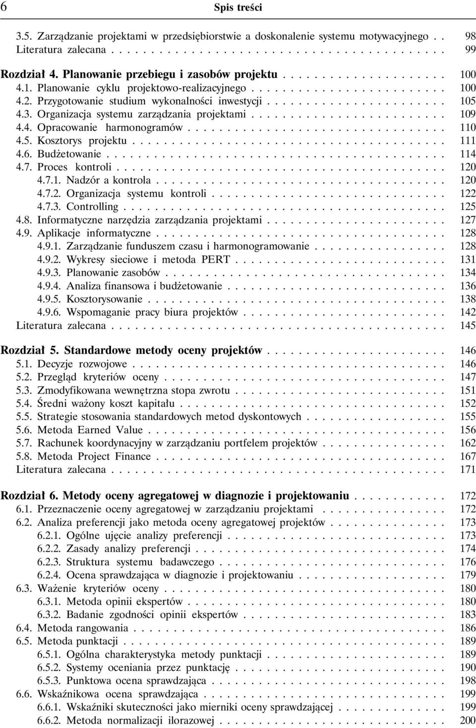 3. Organizacja systemu zarz¹dzania projektami......................... 109 4.4. Opracowanie harmonogramów................................. 110 4.5. Kosztorys projektu........................................ 111 4.