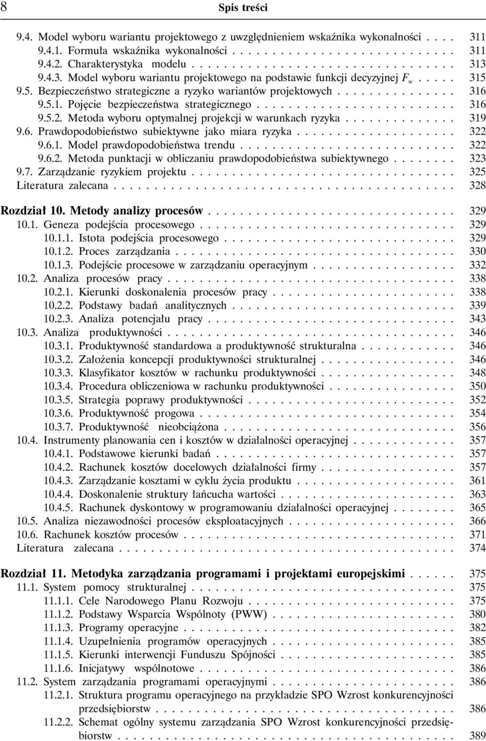 9.5. Bezpieczeñstwo strategiczne a ryzyko wariantów projektowych............... 316 9.5.1. Pojêcie bezpieczeñstwa strategicznego......................... 316 9.5.2.