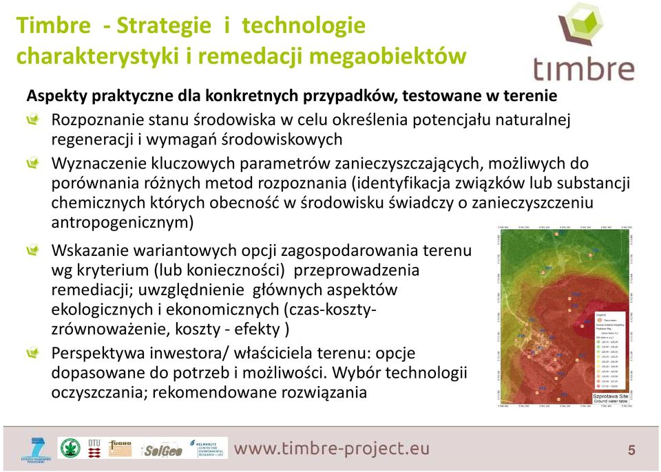 chemicznych których obecność w środowisku świadczy o zanieczyszczeniu antropogenicznym) Wskazanie wariantowych opcji zagospodarowania terenu wg kryterium (lub konieczności) przeprowadzenia