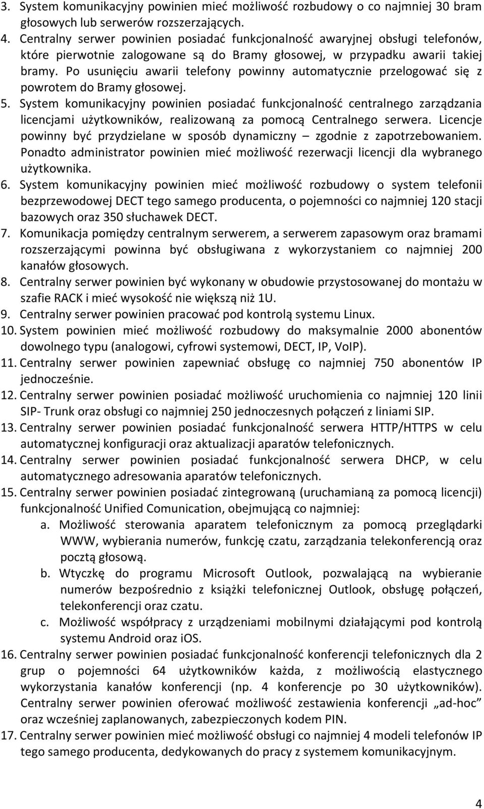 Po usunięciu awarii telefony powinny automatycznie przelogować się z powrotem do Bramy głosowej. 5.