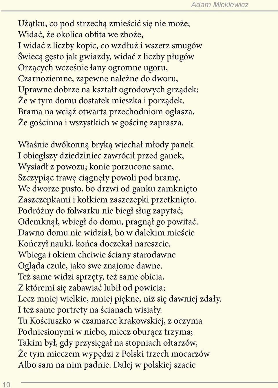 Brama na wciąż otwarta przechodniom ogłasza, Że gościnna i wszystkich w gościnę zaprasza.