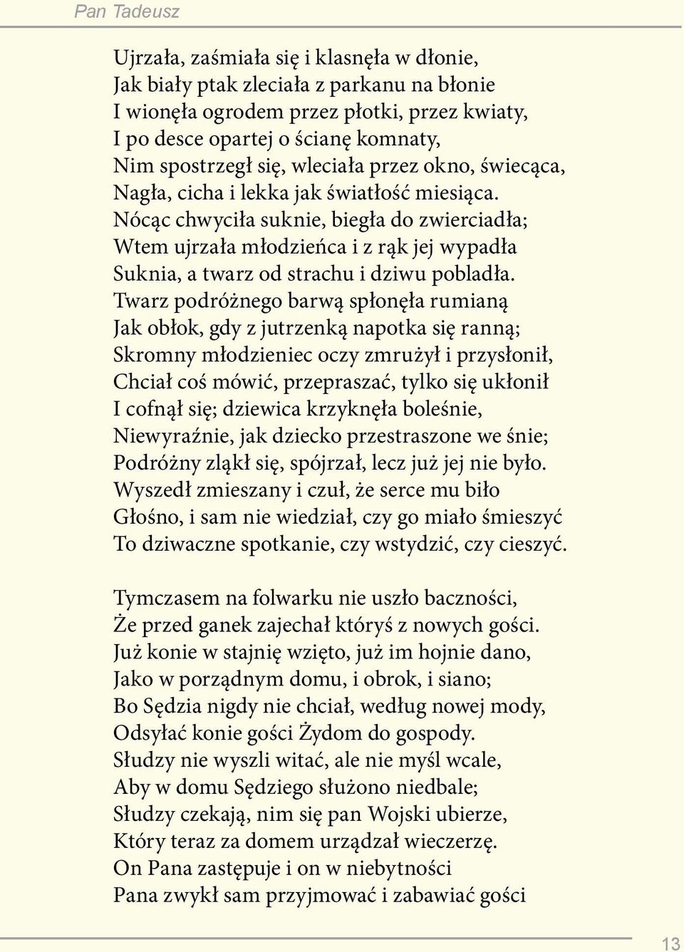 Nócąc chwyciła suknie, biegła do zwierciadła; Wtem ujrzała młodzieńca i z rąk jej wypadła Suknia, a twarz od strachu i dziwu pobladła.
