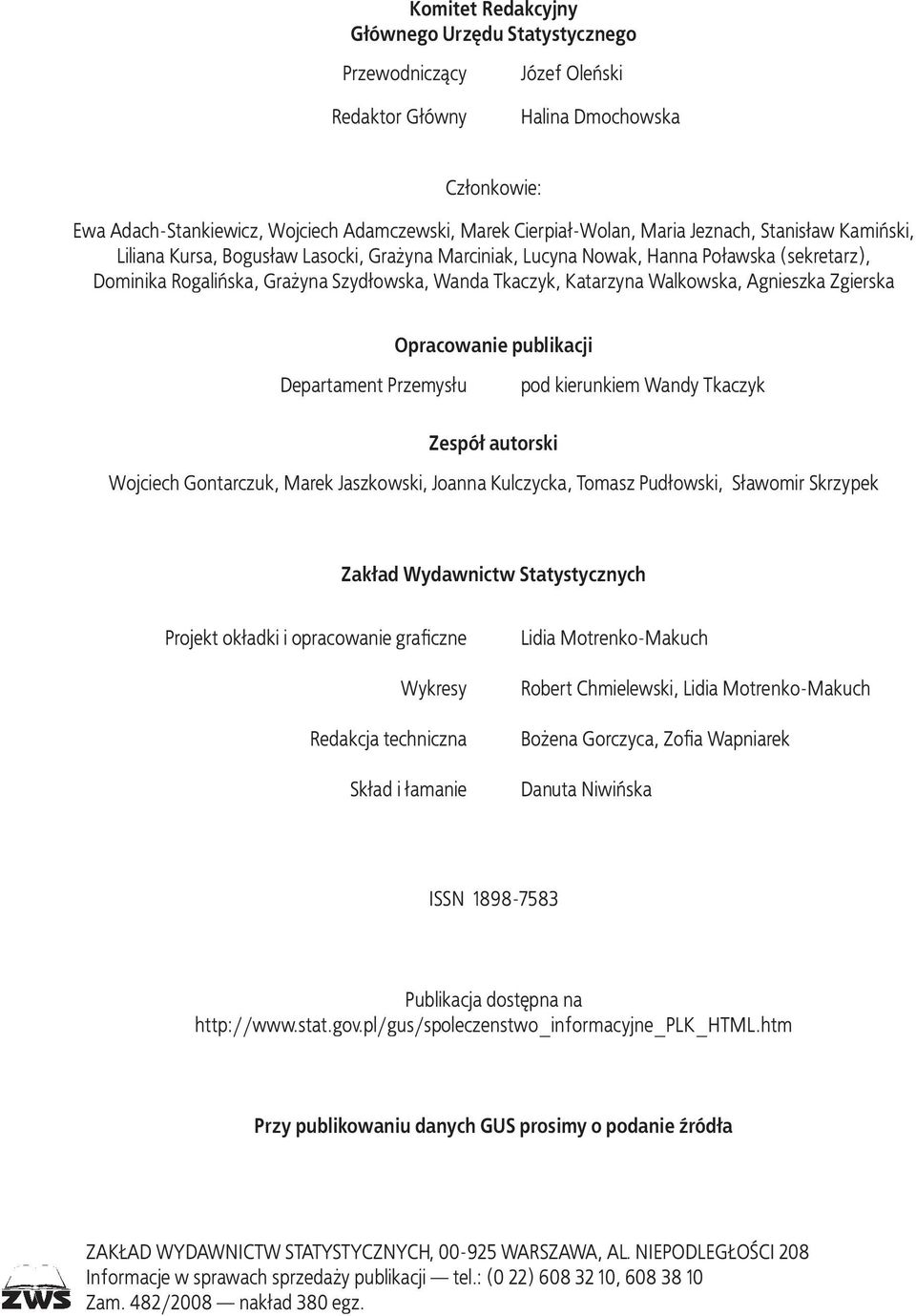 Szydłowska, Wanda Tkaczyk, Katarzyna Walkowska, Agnieszka Zgierska Opracowanie publikacji Departament Przemysłu pod kierunkiem Wandy Tkaczyk Zespół autorski Wojciech Gontarczuk, Marek Jaszkowski,