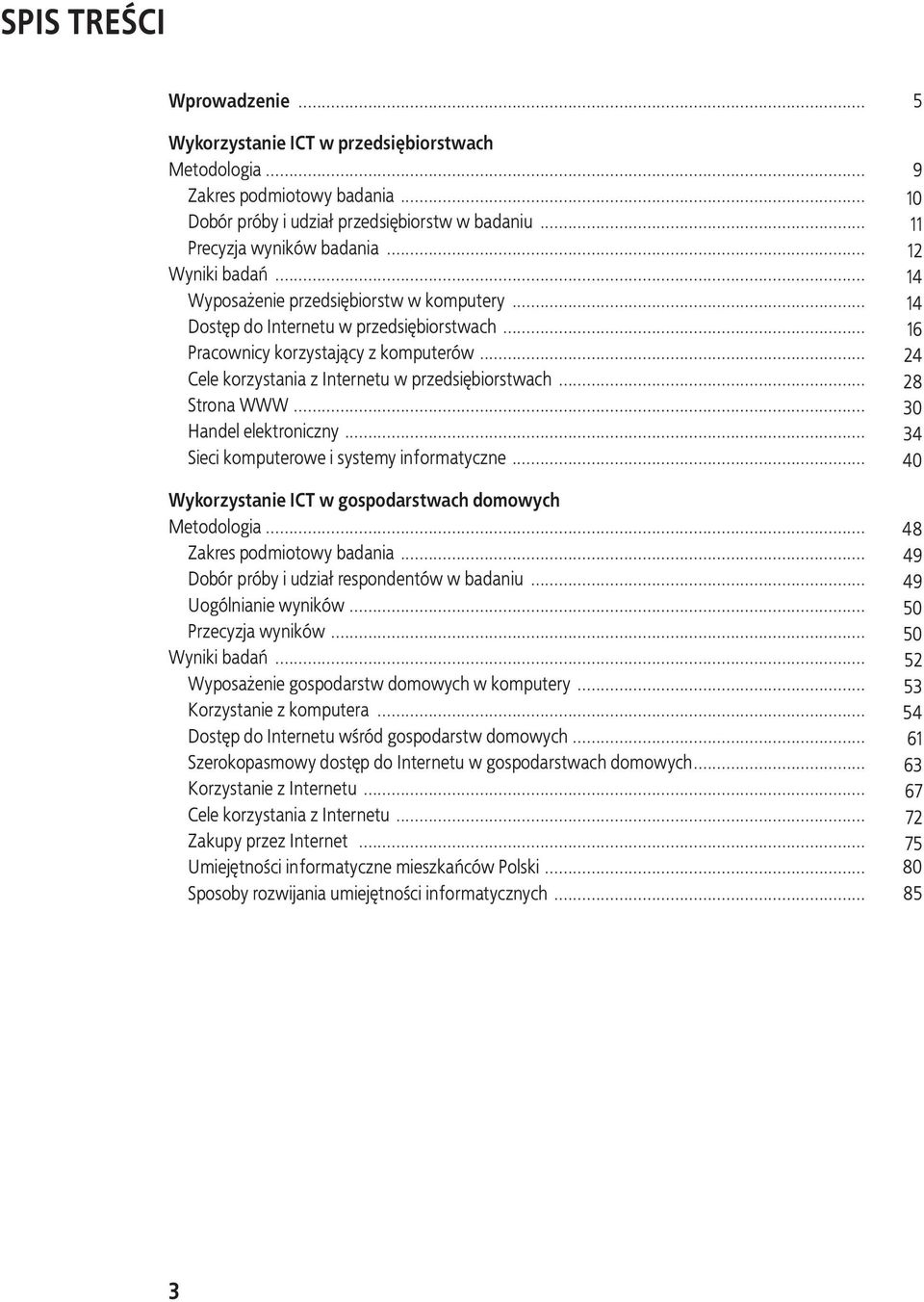 .. 24 Cele korzystania z Internetu w przedsiębiorstwach... 28 Strona WWW... 30 Handel elektroniczny... 34 Sieci komputerowe i systemy informatyczne.