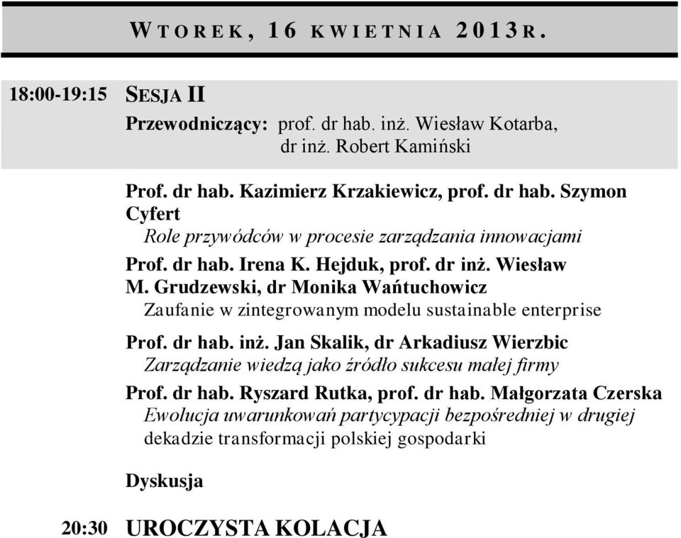 Grudzewski, dr Monika Wańtuchowicz Zaufanie w zintegrowanym modelu sustainable enterprise Prof. dr hab. inż.