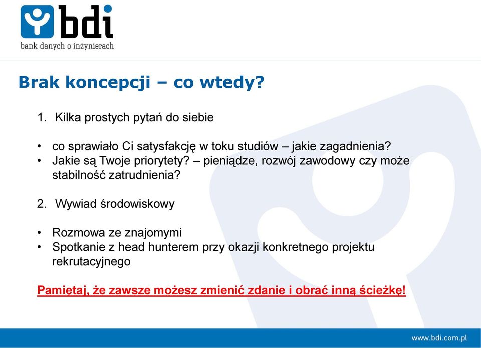 Jakie są Twoje priorytety? pieniądze, rozwój zawodowy czy może stabilność zatrudnienia? 2.