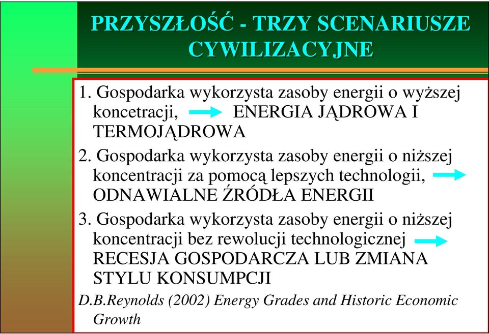 Gospodarka wykorzysta zasoby energii o niższej koncentracji za pomocą lepszych technologii, ODNAWIALNE ŹRÓDŁA