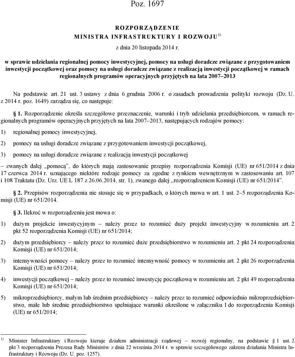 początkowej w ramach regionalnych programów operacyjnych przyjętych na lata 2007 2013 Na podstawie art. 21 ust. 3 ustawy z dnia 6 grudnia 2006 r. o zasadach prowadzenia polityki rozwoju (Dz. U.