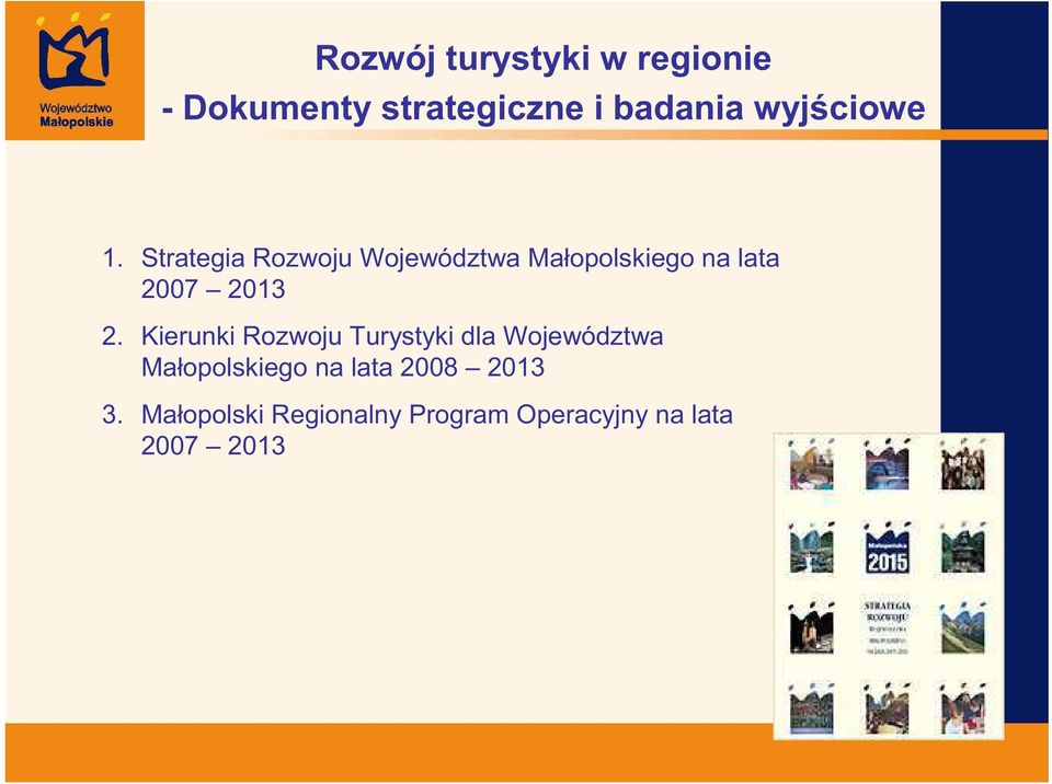 Strategia Rozwoju Województwa Małopolskiego na lata 2007 2013 2.