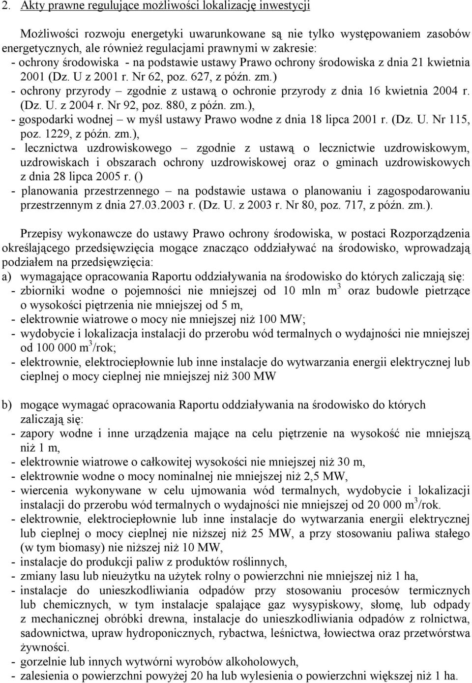 ) - ochrony przyrody zgodnie z ustawą o ochronie przyrody z dnia 16 kwietnia 2004 r. (Dz. U. z 2004 r. Nr 92, poz. 880, z późn. zm.