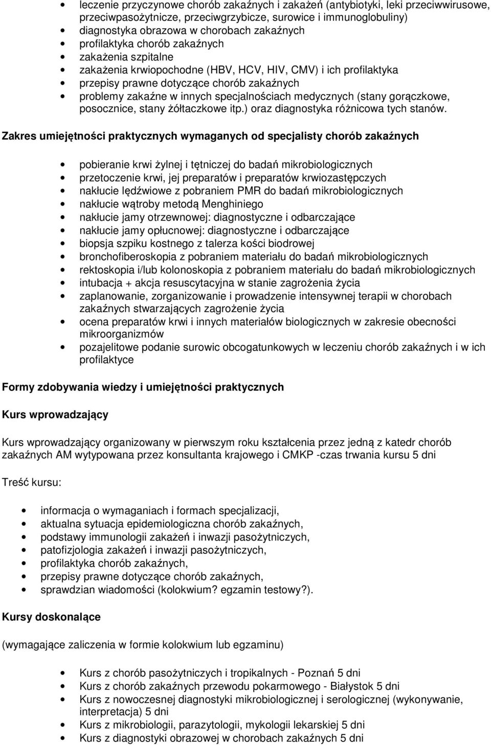 medycznych (stany gorączkowe, posocznice, stany żółtaczkowe itp.) oraz diagnostyka różnicowa tych stanów.