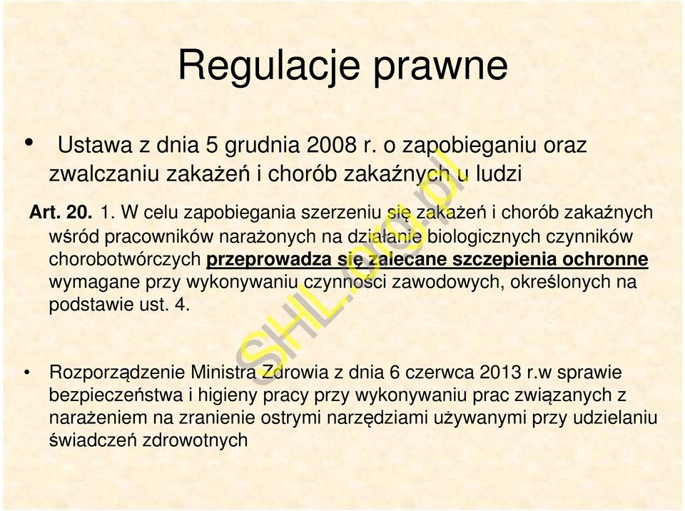 przeprowadza się zalecane szczepienia ochronne wymagane przy wykonywaniu czynności zawodowych, określonych na podstawie ust. 4.