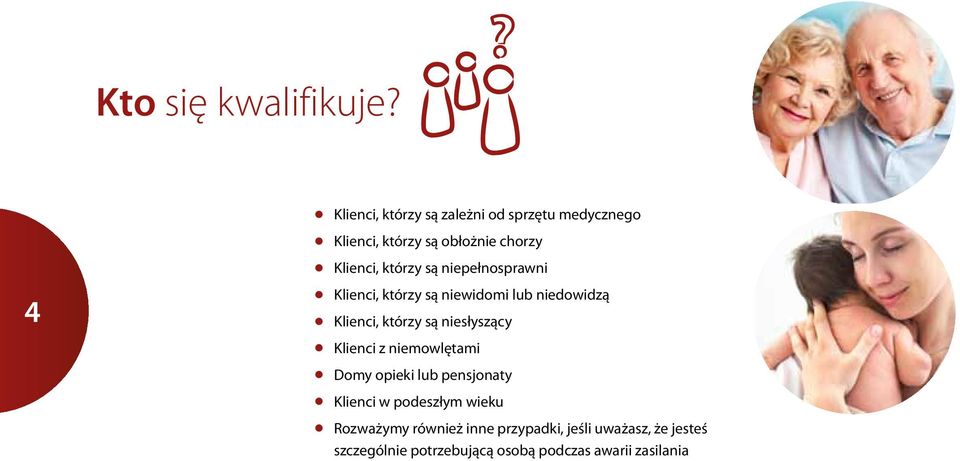 są niepełnosprawni 4 l Klienci, którzy są niewidomi lub niedowidzą l Klienci, którzy są niesłyszący l