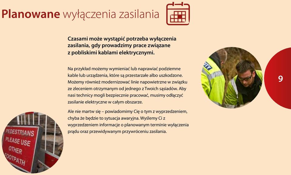 Możemy również modernizować linie napowietrzne w związku ze zleceniem otrzymanym od jednego z Twoich sąsiadów.