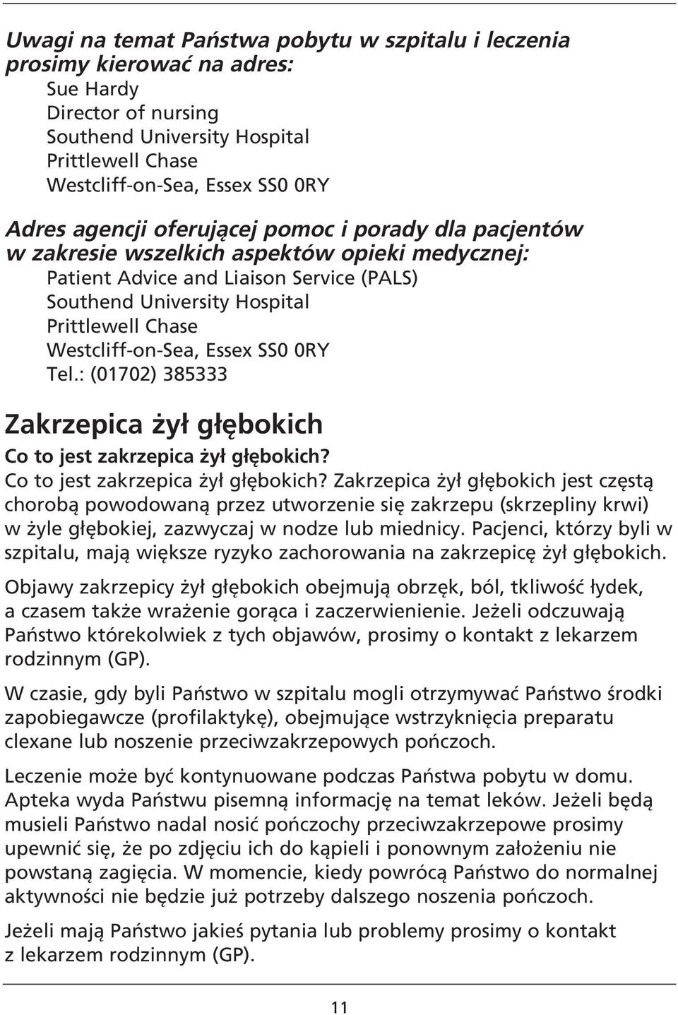 Westcliff-on-Sea, Essex SS0 0RY Tel.: (01702) 385333 Zakrzepica żył głębokich Co to jest zakrzepica żył głębokich?