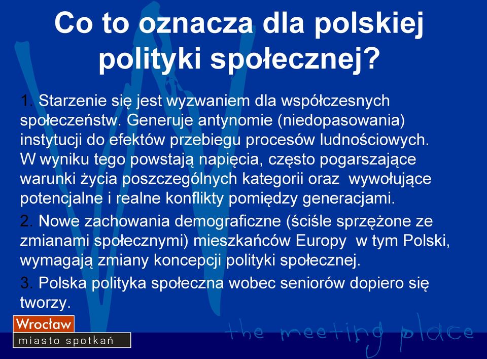 W wyniku tego powstają napięcia, często pogarszające warunki życia poszczególnych kategorii oraz wywołujące potencjalne i realne konflikty