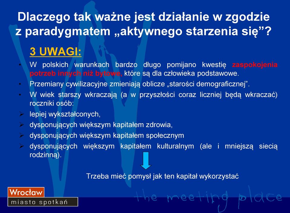 Przemiany cywilizacyjne zmieniają oblicze starości demograficznej.