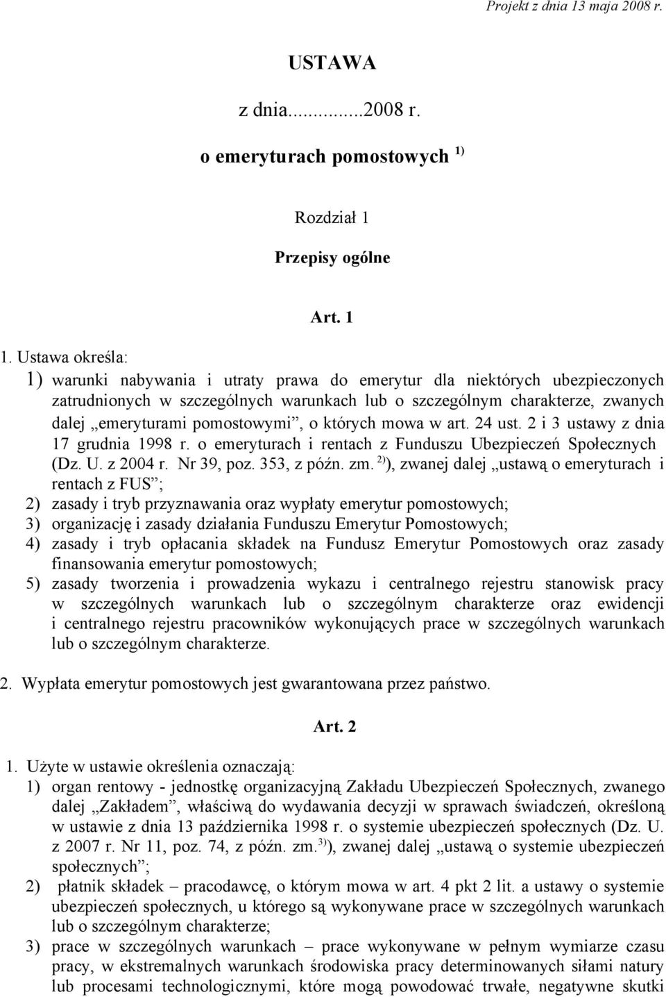 pomostowymi, o których mowa w art. 24 ust. 2 i 3 ustawy z dnia 17 grudnia 1998 r. o emeryturach i rentach z Funduszu Ubezpieczeń Społecznych (Dz. U. z 2004 r. Nr 39, poz. 353, z późn. zm.