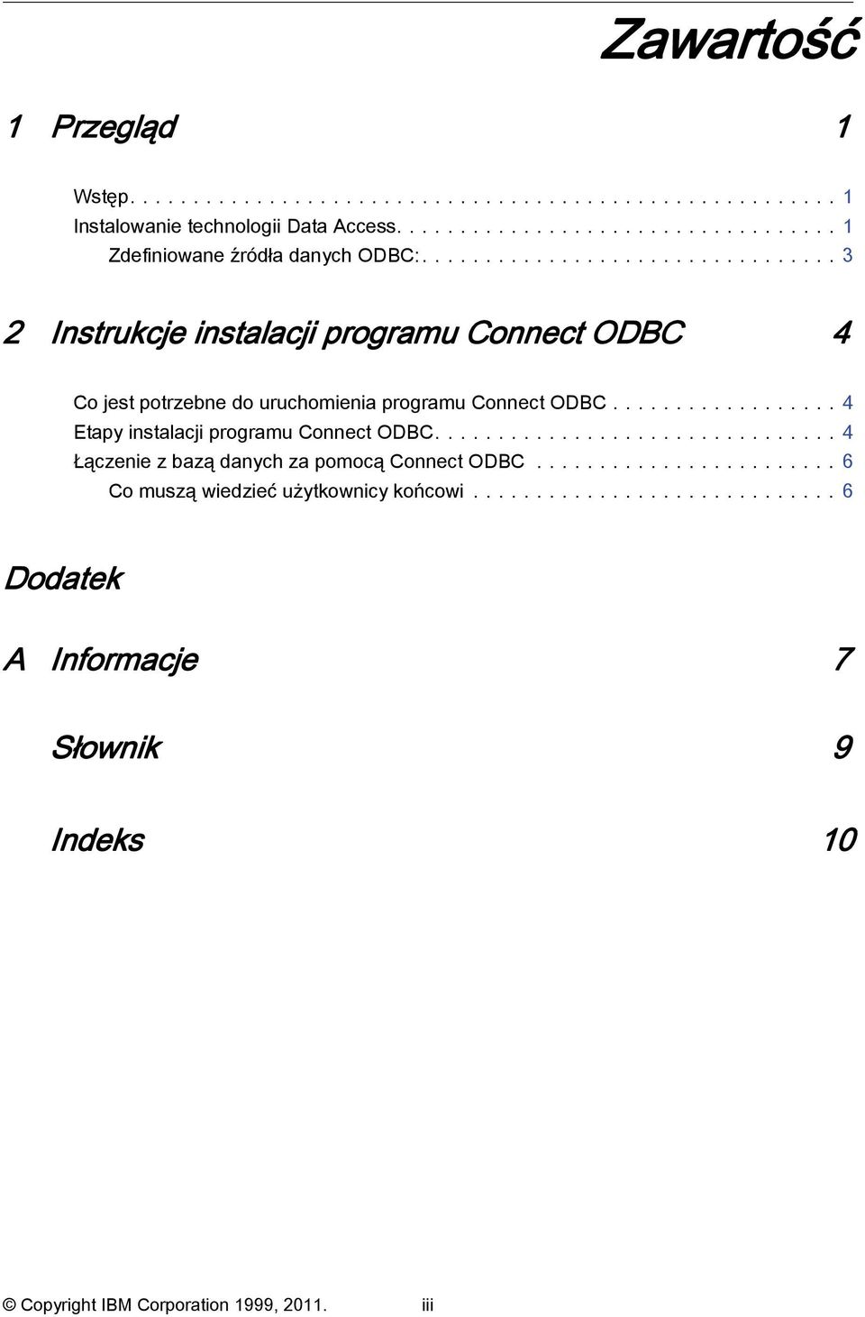 ..4 tapyinstalacjiprogramuconnectodbc...4 ŁączeniezbaządanychzapomocąConnectODBC.