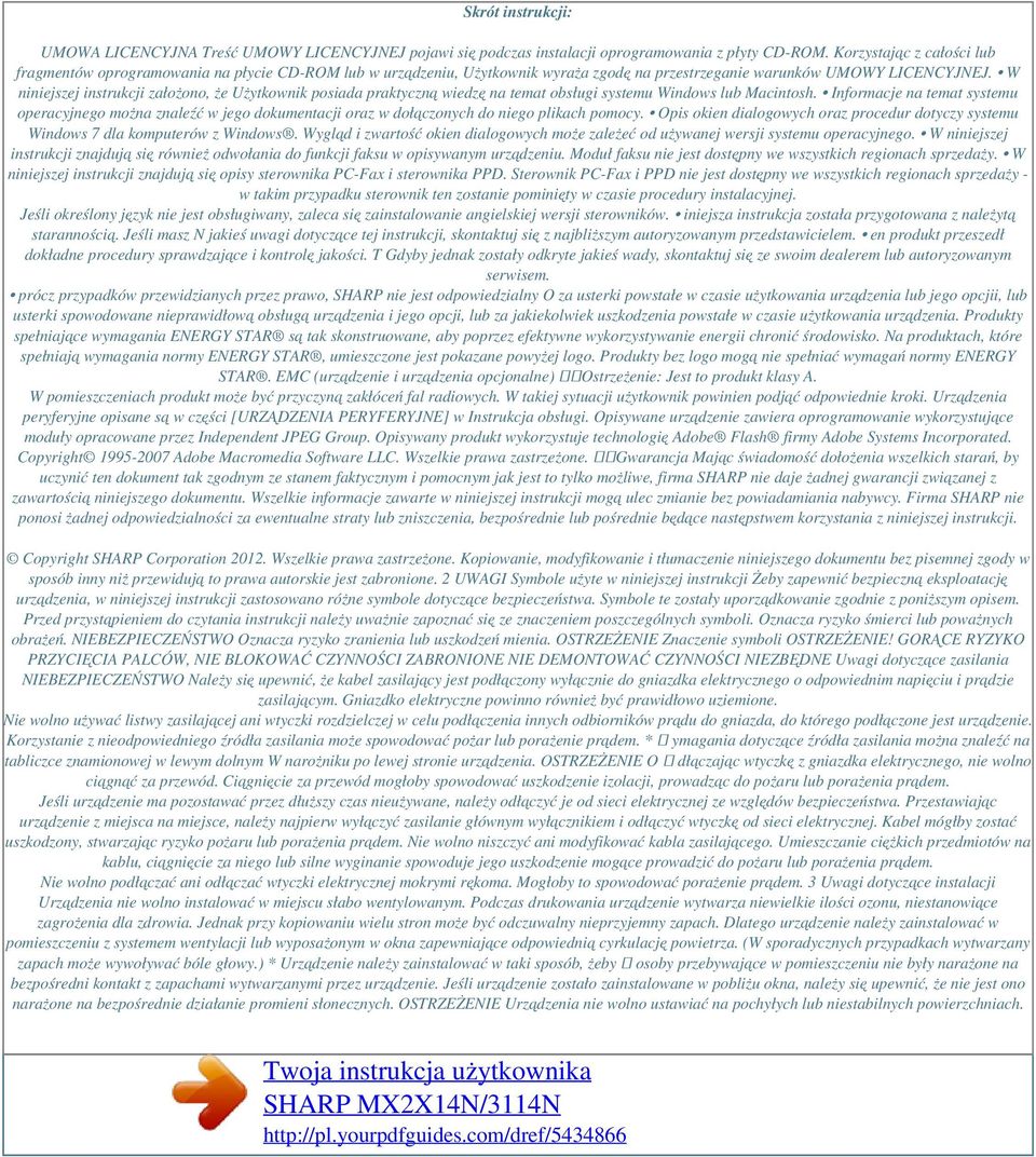 W niniejszej instrukcji założono, że Użytkownik posiada praktyczną wiedzę na temat obsługi systemu Windows lub Macintosh.