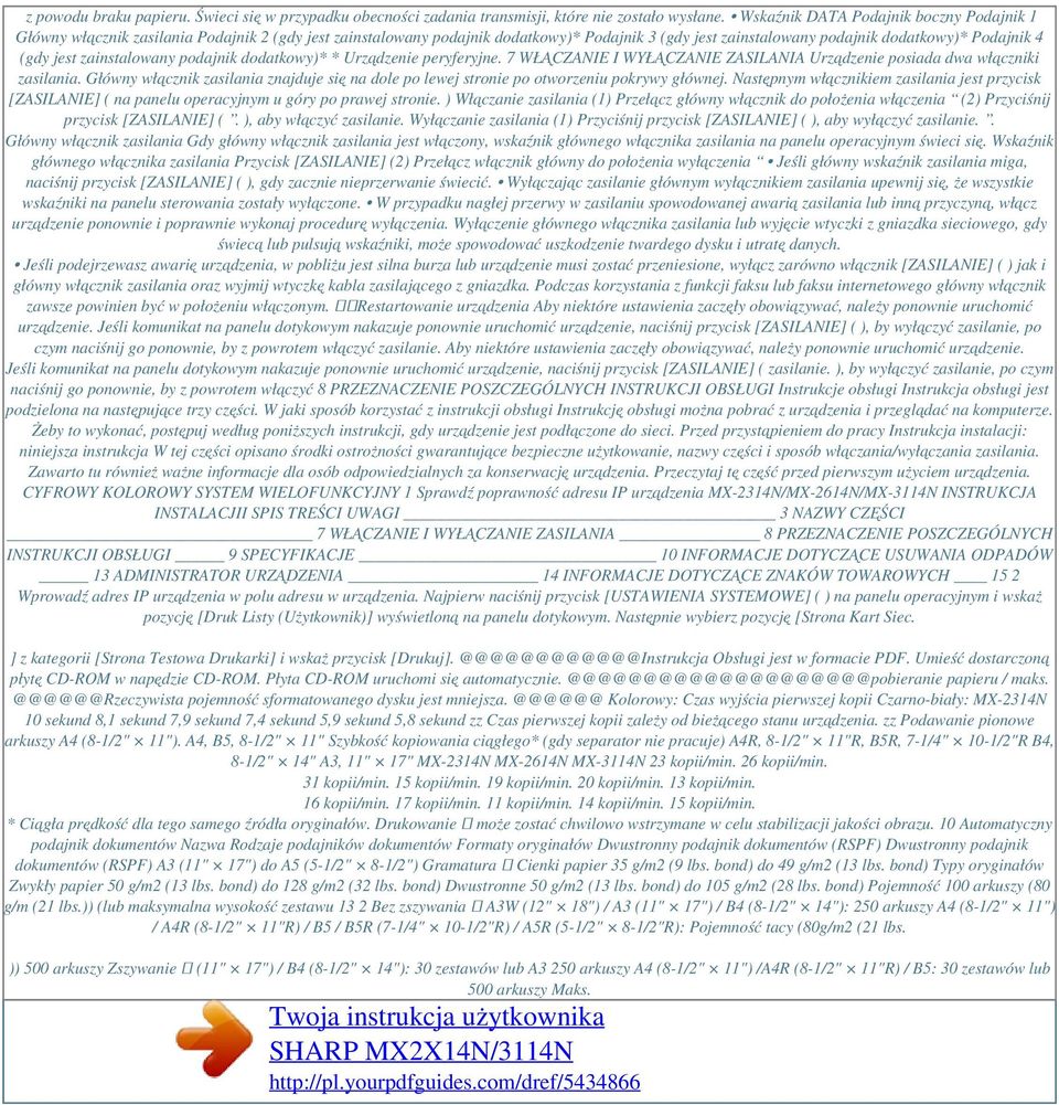 zainstalowany podajnik dodatkowy)* * Urządzenie peryferyjne. 7 WŁĄCZANIE I WYŁĄCZANIE ZASILANIA Urządzenie posiada dwa włączniki zasilania.