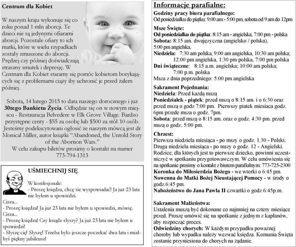 W Centrum dla Kobiet staramy się pomóc kobietom borykających się z problemami ciąży iby uchronić je przed żalem później. Sobota, 14 lutego 2015 to data naszego dorocznego i już 30tego Bankietu Życia.