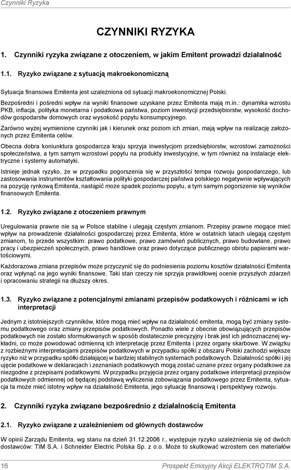 nsowe uzyskane przez Emitenta mają m.in.