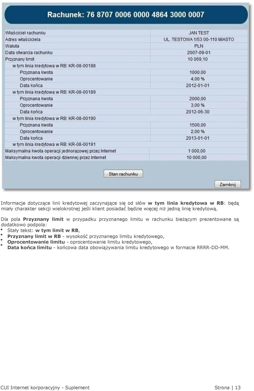 Dla pola Przyznany limit w przypadku przyznanego limitu w rachunku bieżącym prezentowane są dodatkowo podpola: Stały tekst: w tym limit w RB,