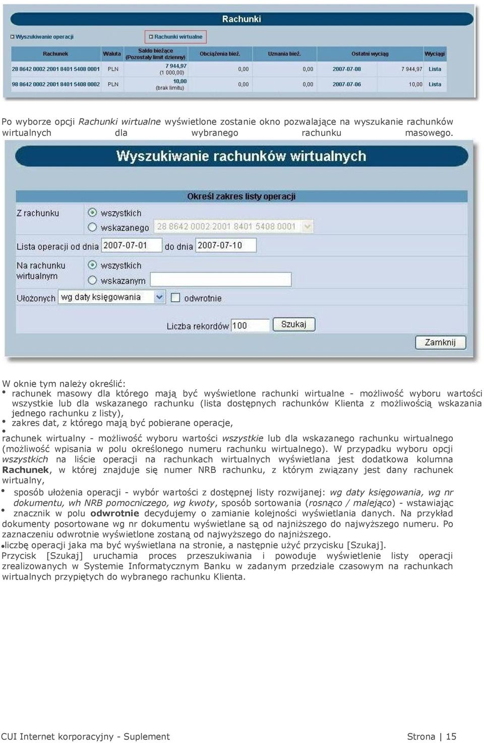 z możliwością wskazania jednego rachunku z listy), zakres dat, z którego mają być pobierane operacje, rachunek wirtualny - możliwość wyboru wartości wszystkie lub dla wskazanego rachunku wirtualnego