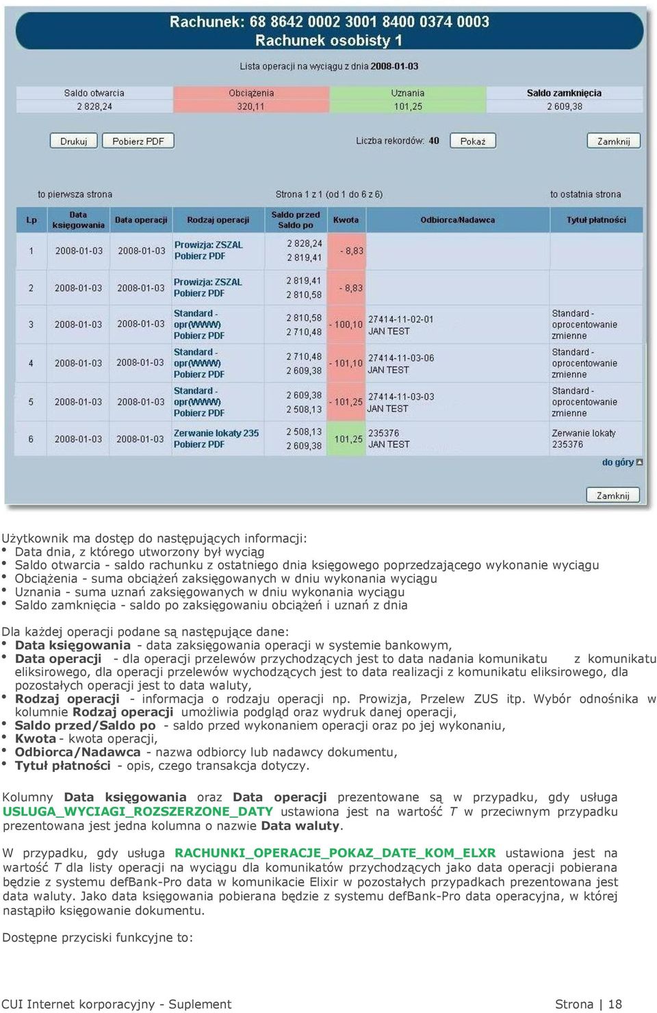 operacji podane są następujące dane: Data księgowania - data zaksięgowania operacji w systemie bankowym, Data operacji - dla operacji przelewów przychodzących jest to data nadania komunikatu z